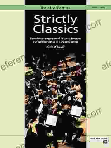 Strictly Classics Viola 1: Ensemble Arrangements Of 18 Classic Favorites That Correlate With 1 Of Strictly Strings