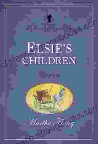 Elsie S Children (The Original Elsie Dinsmore Collection 6)