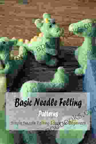 Basic Needle Felting Patterns: Simple Needle Felting Ideas For Beginners: Needle Felting For Beginners