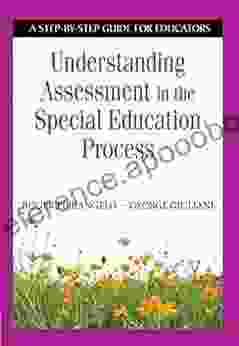 Understanding Assessment In The Special Education Process: A Step By Step Guide For Educators