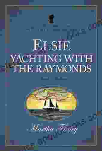 Elsie Yachting With The Raymonds (The Original Elsie Dinsmore Collection 16)