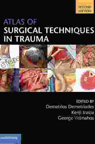 Atlas Of Trauma/ Emergency Surgical Techniques: A Volume In The Surgical Techniques Atlas