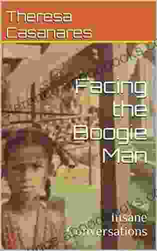 Facing The Boogie Man: Insane Conversations (Short Stories)