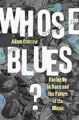 Whose Blues?: Facing Up To Race And The Future Of The Music