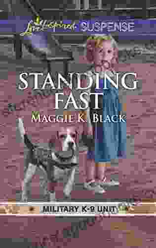 Standing Fast: Faith In The Face Of Crime (Military K 9 Unit 4)