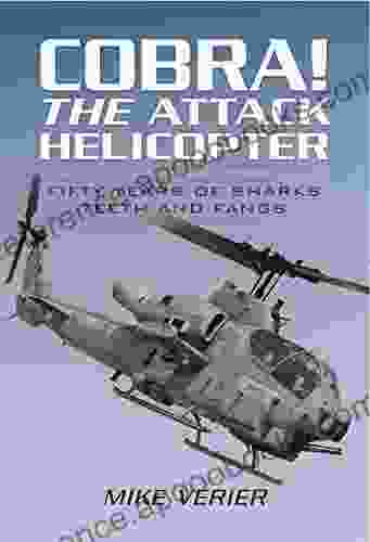 Cobra The Attack Helicopter: Fifty Years Of Sharks Teeth And Fangs