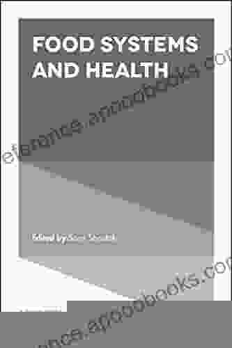 Food Systems And Health (Advances In Medical Sociology 18)