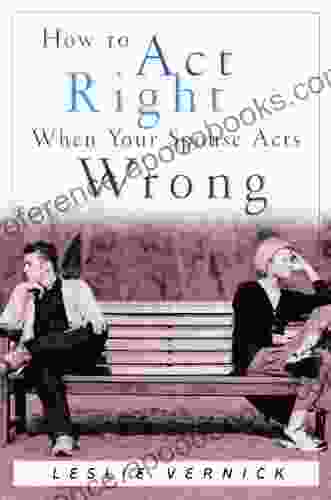 How To Act Right When Your Spouse Acts Wrong (Indispensable Guides For Godly Living)