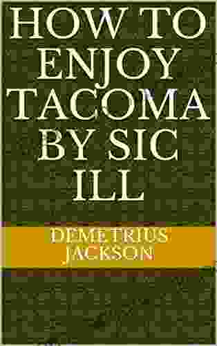 How to enjoy Tacoma by SIC ILL