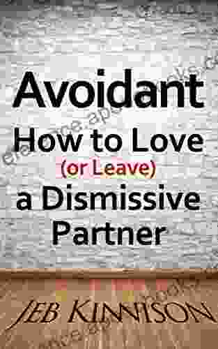 Avoidant: How To Love (or Leave) A Dismissive Partner