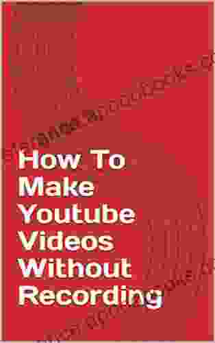 How To Make Youtube Videos Without Recording