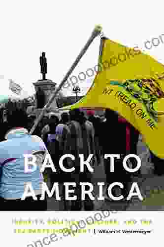 Back To America: Identity Political Culture And The Tea Party Movement (Anthropology Of Contemporary North America)