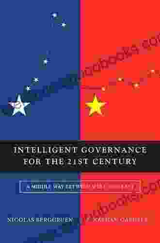 Intelligent Governance For The 21st Century: A Middle Way Between West And East