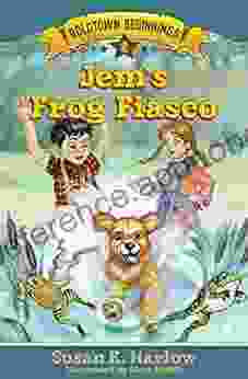 Jem s Frog Fiasco (Goldtown Beginnings 2)