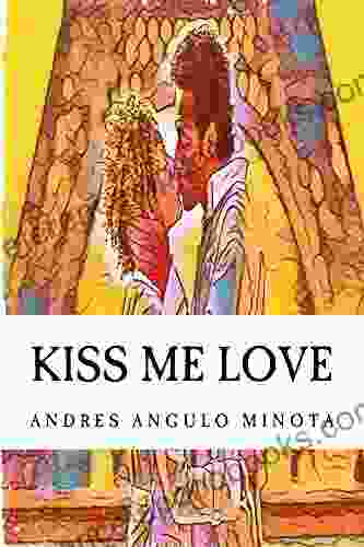 Kiss Me Love Andres Angulo Minota