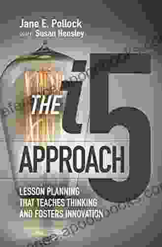 The i5 Approach: Lesson Planning That Teaches Thinking and Fosters Innovation