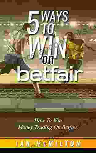 5 Ways to Win on Betfair: Make Money Sports Trading