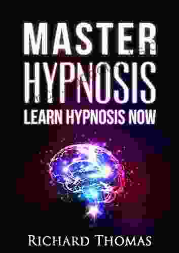 Hypnosis: Master Hypnosis Learn Hypnosis Now (Hypnosis Hypnotism Self Hypnosis Mind Control)