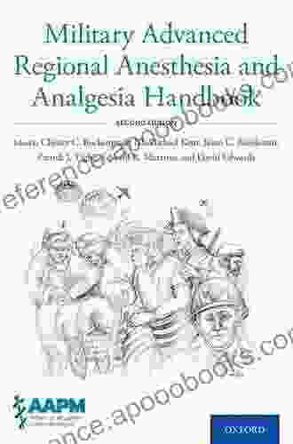 Military Advanced Regional Anesthesia And Analgesia Handbook