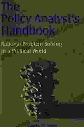 The Policy Analyst s Handbook: Rational Problem Solving in a Political World