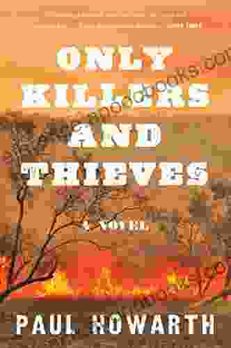 Only Killers And Thieves: A Novel