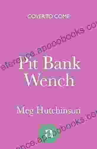 Pit Bank Wench Meg Hutchinson