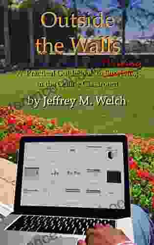 Outside The Walls: A Practical Guidebook To Thriving In The Online Classroom