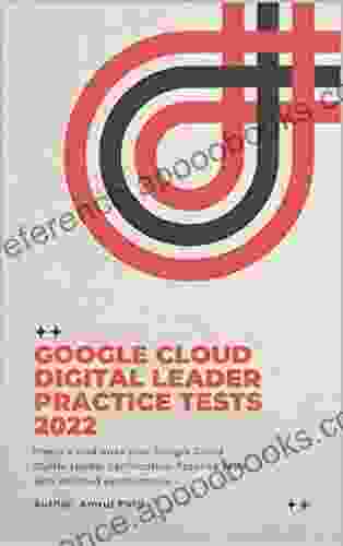 Google Cloud Digital Leader Practice Tests 2024: Prepare and pass your Google Cloud Digital Leader certification Practice tests with detailed explanations