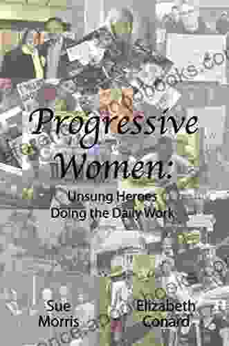 Progressive Women: Unsung Heroes Doing The Daily Work