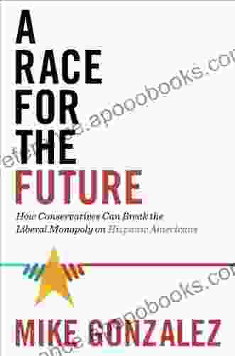 A Race For The Future: How Conservatives Can Break The Liberal Monopoly On Hispanic Americans