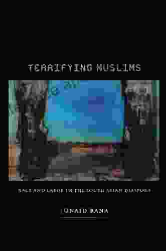 Terrifying Muslims: Race And Labor In The South Asian Diaspora