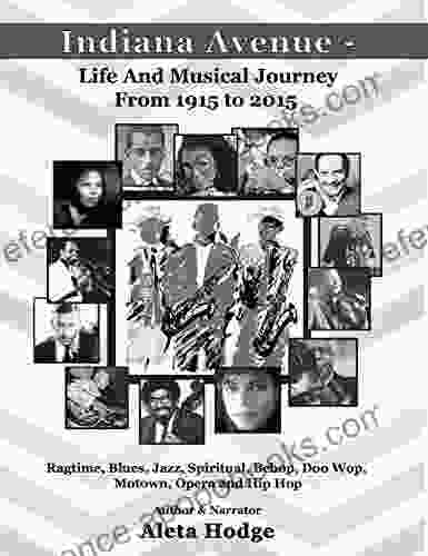 Indiana Avenue Life and Musical Journey from 1915 to 2024: Ragtime Blues Jazz Spiritual Bebop Doo Wop Motown Opera and Hip Hop