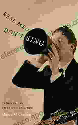 Real Men Don T Sing: Crooning In American Culture (Refiguring American Music)