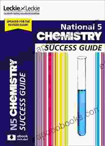 National 5 Chemistry Success Guide: Revise for SQA Exams (Leckie N5 Revision)