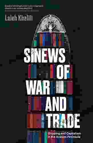 Sinews Of War And Trade: Shipping And Capitalism In The Arabian Peninsula