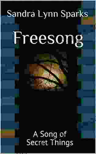 Freesong: A Song Of Secret Things (A Music Album 1)