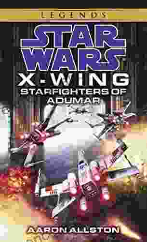 Starfighters Of Adumar: Star Wars Legends (X Wing) (Star Wars: X Wing Legends 9)