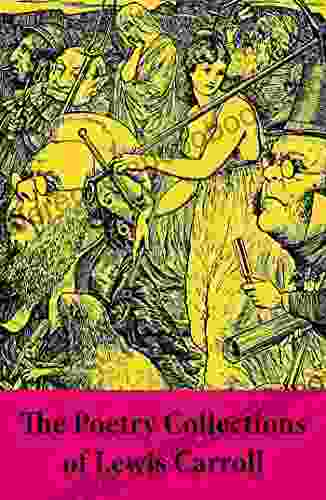 The Poetry Collections Of Lewis Carroll: Early Verse + Puzzles From Wonderland + Prologues To Plays + Rhyme? And Reason? + College Rhymes And Notes By And Other Poems + The Hunting Of The Snark