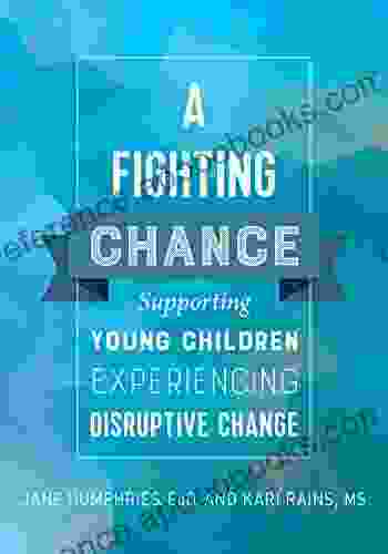 A Fighting Chance: Supporting Young Children Experiencing Disruptive Change