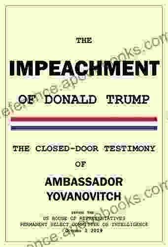 The Impeachment Of Donald Trump: The Closed Door Yovanovitch Testimony