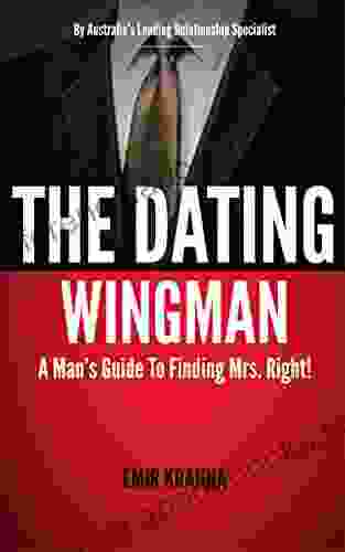 The Dating Wingman For Men: A Man s Guide To Finding Mrs Right