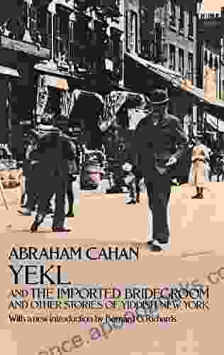 Yekl And The Imported Bridegroom And Other Stories Of The New York Ghetto