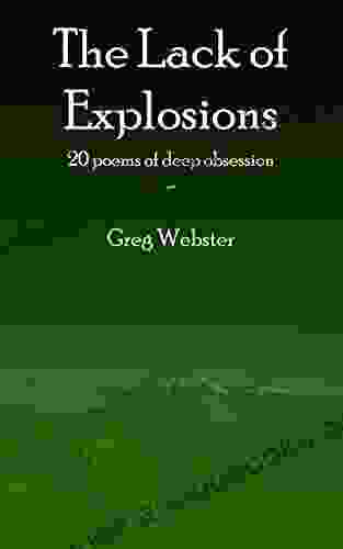 The Lack of Explosions: 20 Poems of Deep Obsession