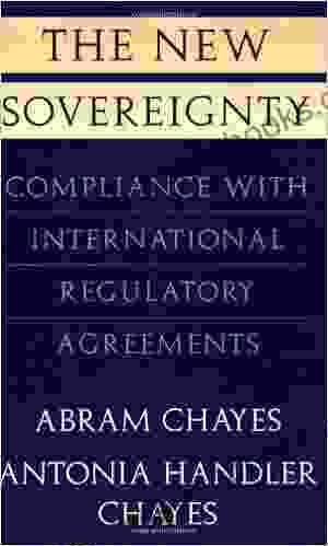 The New Sovereignty: Compliance With International Regulatory Agreements