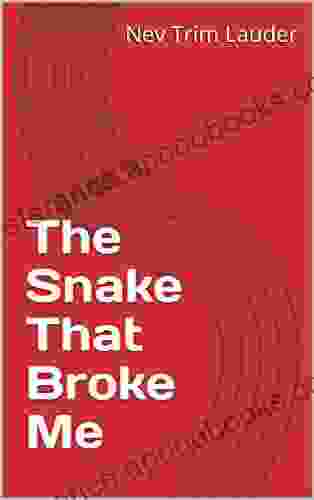 The Snake That Broke Me