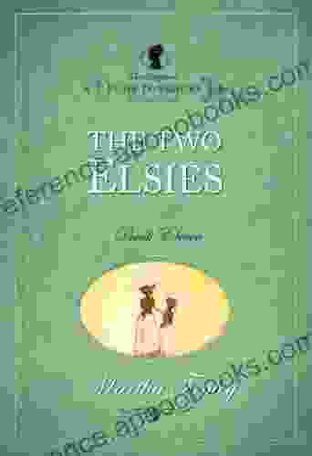 The Two Elsies (The Original Elsie Dinsmore Collection 11)