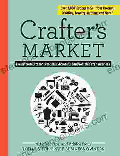 Crafter s Market: The DIY Resource for Creating a Successful and Profitable Craft Business