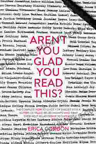 Aren T You Glad You Read This?: The Complete How To Guide For Singles With A History Of Failed Relationships Who Want Their Next Relationship To Succeed