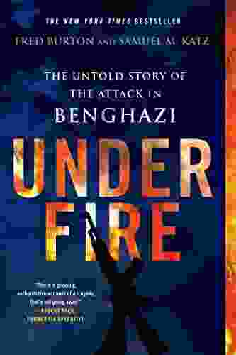 Under Fire: The Untold Story Of The Attack In Benghazi