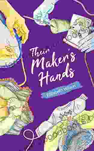 Their Maker S Hands Elizabeth Wilson